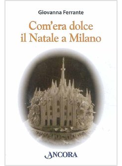 COM'ERA DOLCE IL NATALE A MILANO