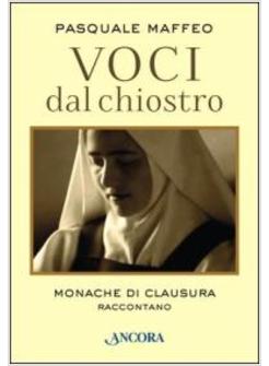 VOCI DAL CHIOSTRO. MONACHE DI CLAUSURA RACCONTANO