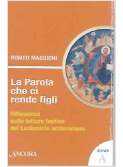 PAROLA CHE CI RENDE FIGLI. RIFLESSIONI SULLE LETTURE FESTIVE DEL LEZIONARIO