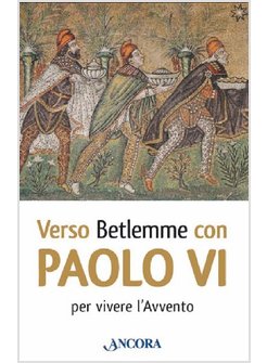 VERSO BETLEMME CON PAOLO VI PER VIVERE L'AVVENTO