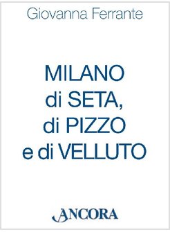 MILANO DI SETA, DI PIZZO E DI VELLUTO