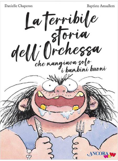 LA TERRIBILE STORIA DELL'ORCHESSA CHE MANGIAVA SOLO I BAMBINI BUONI