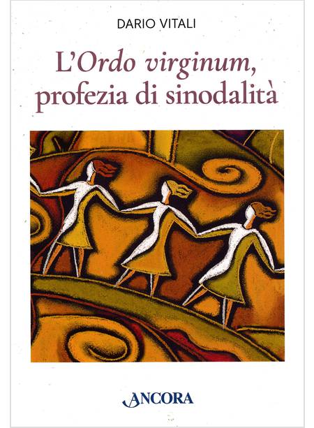 L'ORDO VIRGINUM, PROFEZIA DI SINODALITA'