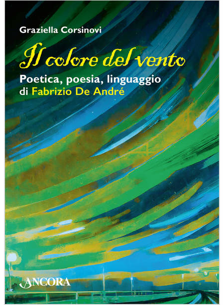 IL COLORE DEL VENTO POETICA, POESIA, LINGUAGGIO DI FABRIZIO DE ANDRE'