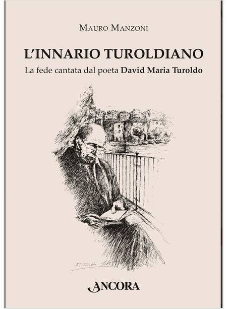 L'INNARIO TUROLDIANO LA FEDE CANTATA DAL POETA DAVID MARIA TUROLDO