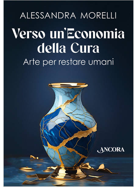 VERSO UN'ECONOMIA DELLA CURA ARTE PER RESTARE UMANI