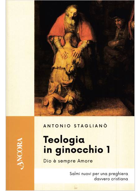 TEOLOGIA IN GINOCCHIO. SALMI NUOVI PER UNA PREGHIERA DAVVERO CRISTIANA VOL. 1