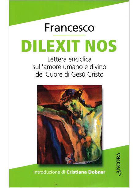 DILEXIT NOS LETTERA ENCICLICA DULL'AMORE UMANO E DIVINO DEL CUORE DI GESU'