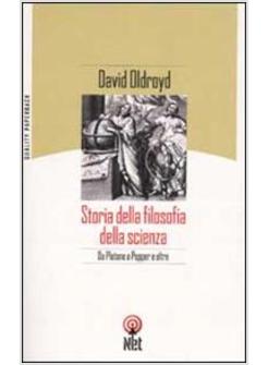 STORIA DELLA FILOSOFIA DELLA SCIENZA DA PLATONE A POPPER E OLTRE