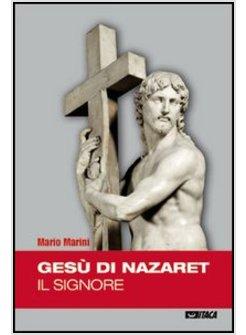 GESU' DI NAZARETH IL SIGNORE