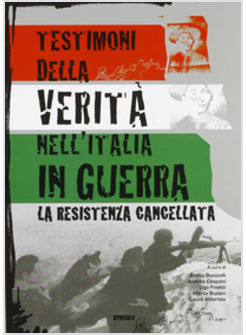 TESTIMONI DELLA VERITA' NELL'ITALIA IN GUERRA