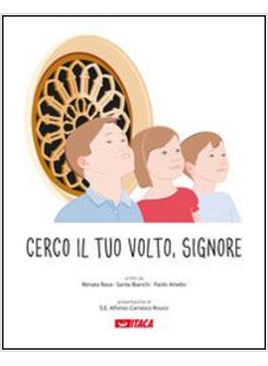 CERCO IL TUO VOLTO, SIGNORE. PERCORSO ELEMENTARE DI RELIGIONE CATTOLICA. CON ESP