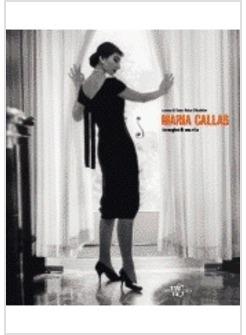 MARIA CALLAS IMMAGINI DI UNA VITA