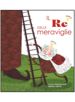 IL RE DELLE MERAVIGLIE