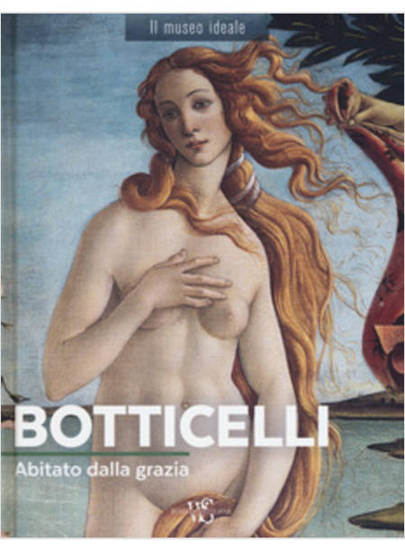 BOTTICELLI. ABITATO DALLA GRAZIA. EDIZ. A COLORI