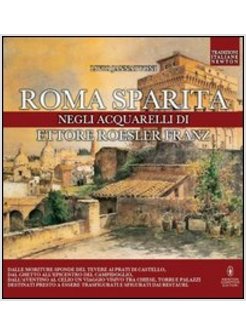 ROMA SPARITA NEGLI ACQUARELLI DI ETTORE ROESLER FRANZ