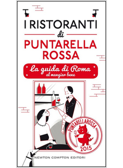 I RISTORANTI DI PUNTARELLA ROSSA 2015. LA GUIDA DI ROMA AL MANGIAR BENE