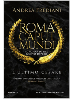 ULTIMO CESARE. ROMA CAPUT MUNDI. NUOVO IMPERO (L')