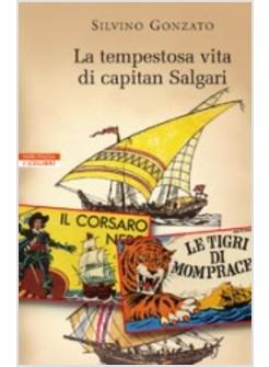 LA TEMPESTOSA VITA DI CAPITAN SALGARI 