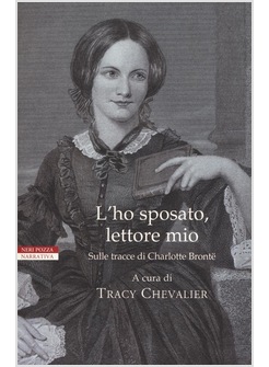 L'HO SPOSATO, LETTORE MIO. SULLE TRACCE DI CHARLOTTE BRONTE 