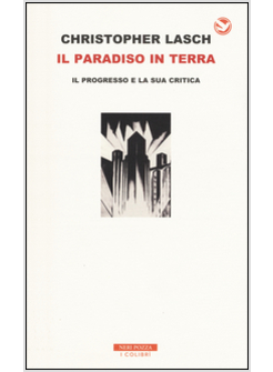 PARADISO IN TERRA. IL PROGRESSO E LA SUA CRITICA (IL)