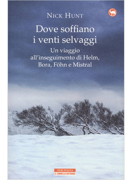 DOVE SOFFIANO I VENTI SELVAGGI. UN VIAGGIO ALL'INSEGUIMENTO DI HELM, BORA, FOHN 