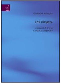 CRISI D'IMPRESA ELEMENTI DI TEORIA E EVIDENZE EMPIRICHE