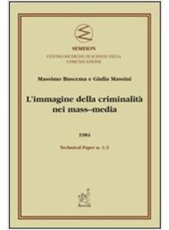 IMMAGINE DELLA CRIMINALITA' NEI MASS-MEDIA (L')