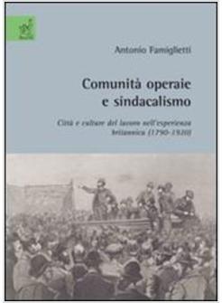 COMUNITA' OPERAIE E SINDACALISMO