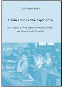 EDUCAZIONE COME ESPERIENZA IL CONTRIBUTO DI JOHN DEWEY E ROMANO GUARDINI ALLA (