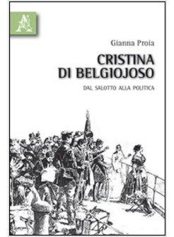 CRISTINA DI BELGIOJOSO DAL SALOTTO ALLA POLITICA