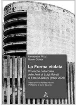 FORMA VIOLATA CRONACHE DELLA CASA DELLE ARMI DI LUIGI MORETTI AL FORO MUSSOLINI