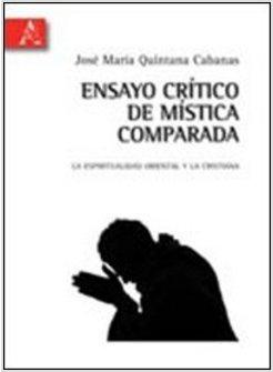 ENSAYO CRITICO DE MISTICA COMPARADA LA ESPIRITUALIDAD ORIENTAL Y LA CRISTIANA.