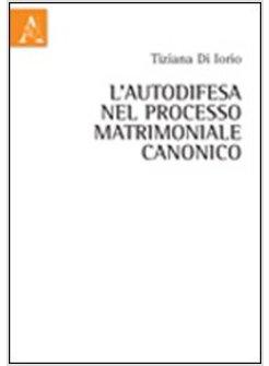 AUTODIFESA NEL PROCESSO MATRIMONIALE CANONICO (L')