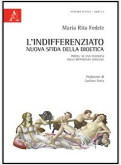 INDIFFERENZIATO. NUOVA SFIDA DELLA BIOETICA. PROFILI DI UNA FILOSOFIA DELLA