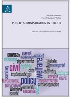 PUBLIC ADMINISTRATION IN THE UK. ENGLISH FOR ADMINISTRATIVE SCIENCE. EDIZ. ITALI