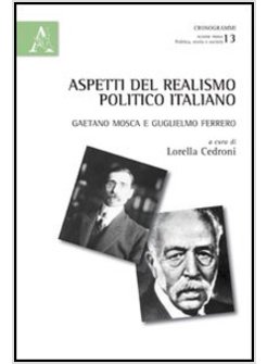 ASPETTI DEL REALISMO POLITICO ITALIANO. GAETANO MOSCA E GUIGLIELMO FERRERO