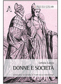 DONNE E SOCIETA'. GENEAOLOGIA DI GENERE AI TEMPI DELLA SERENISSIMA