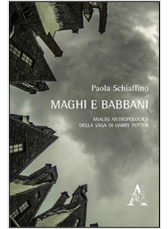 MAGHI E BABBANI. ANALISI ANTROPOLOGICA DELLA SAGA DI HARRY POTTER