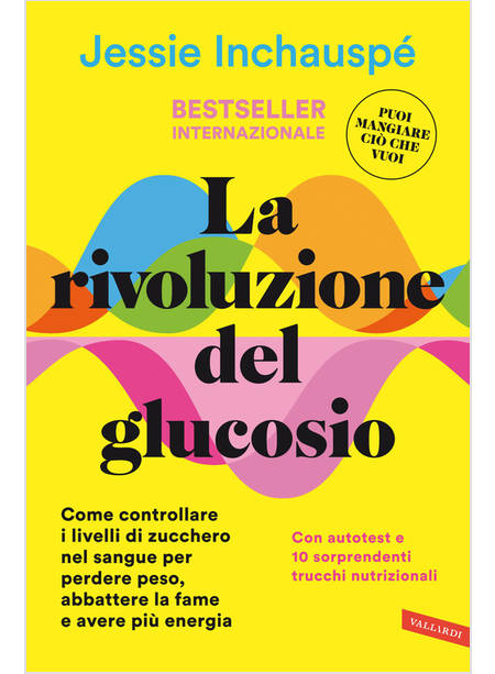 RIVOLUZIONE DEL GLUCOSIO. COME CONTROLLARE I LIVELLI DI ZUCCHERO NEL SANGUE PER 