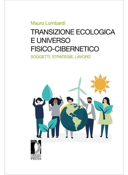 TRANSIZIONE ECOLOGICA E UNIVERSO FISICO-CIBERNETICO. SOGGETTI, STRATEGIE, LAVORO