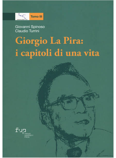 GIORGIO LA PIRA: I CAPITOLI DI UNA VITA