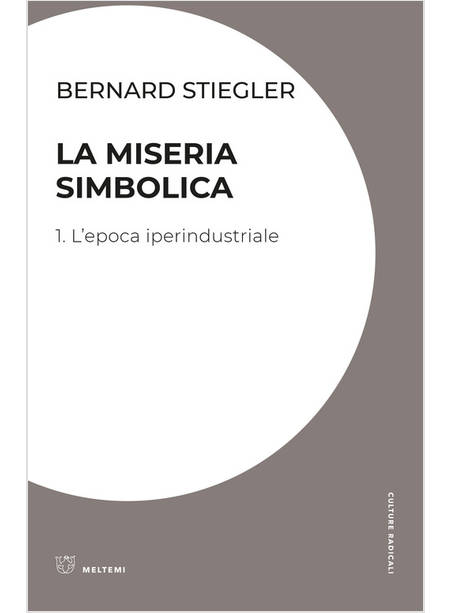 MISERIA SIMBOLICA (LA). VOL. 1: L' EPOCA IPERINDUSTRIALE