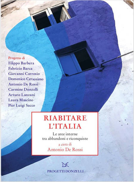 RIABITARE L'ITALIA. LE AREE INTERNE TRA ABBANDONI E RICONQUISTE