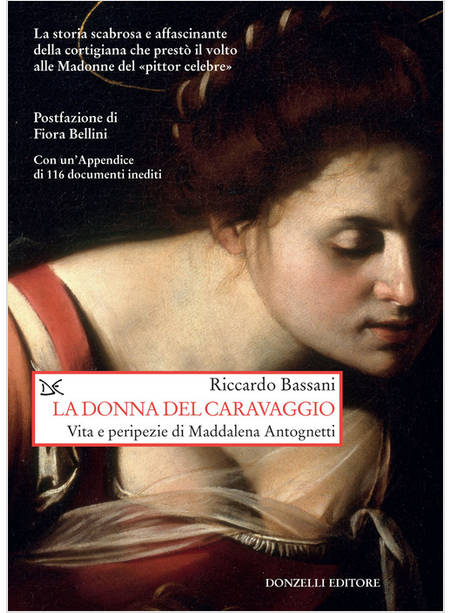 LA DONNA DEL CARAVAGGIO VITA E PERIPEZIE DI MADDALENA ANTOGNETTI