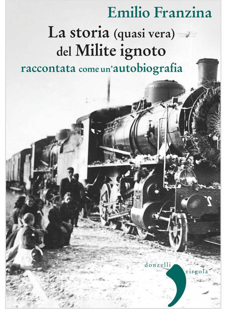 LA STORIA (QUASI) VERA DEL MILITE IGNOTO RACCONTATA COME UN'AUTOBIOGRAFIA