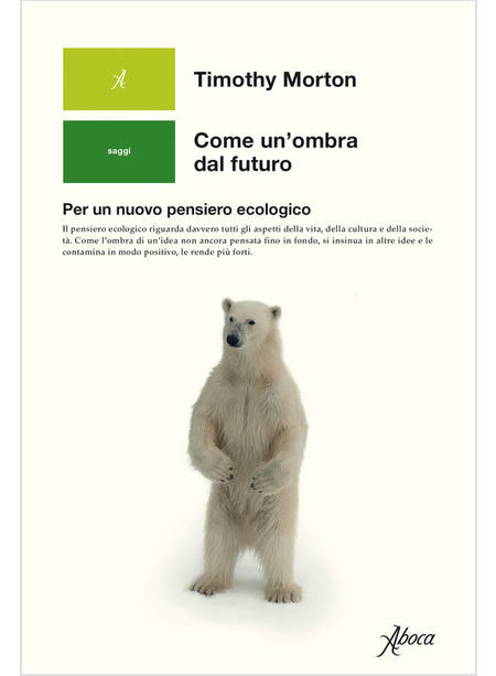 COME UN'OMBRA DAL FUTURO. PER UN NUOVO PENSIERO ECOLOGICO