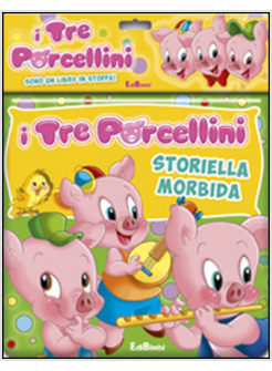 TRE PORCELLINI. STORIELLA MORBIDA