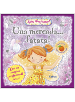 MERENDA... FATATA! LIBRI PROFUMATI (UNA)