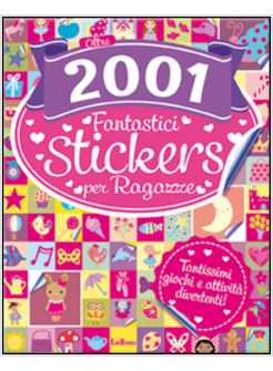 OLTRE 2001 FANTASTICI STICKERS PER RAGAZZE. CON ADESIVI